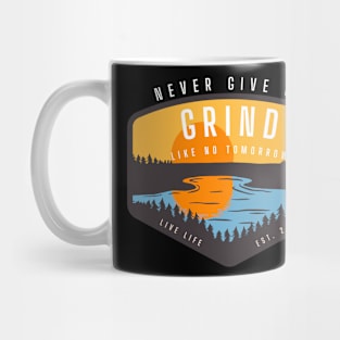 Never Give Up Grind Like No Tomorrow Sunrise Mug